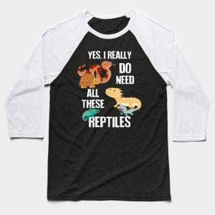 Need All These Reptiles Baseball T-Shirt